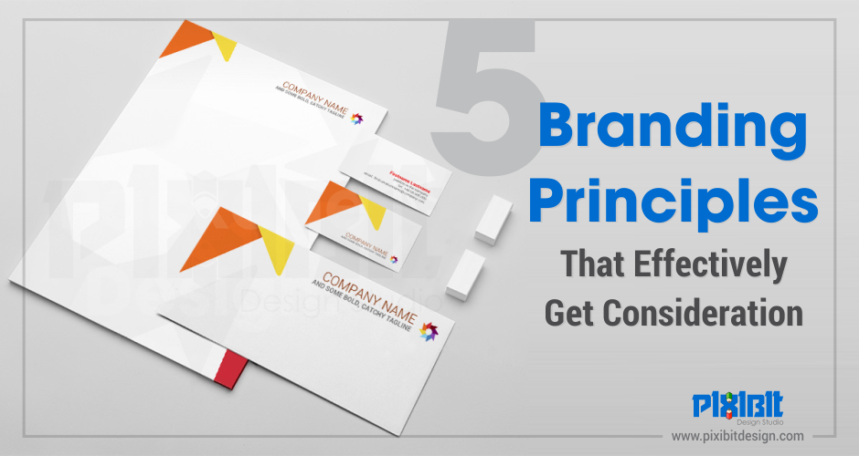 5 Branding principles that effectively get consideration