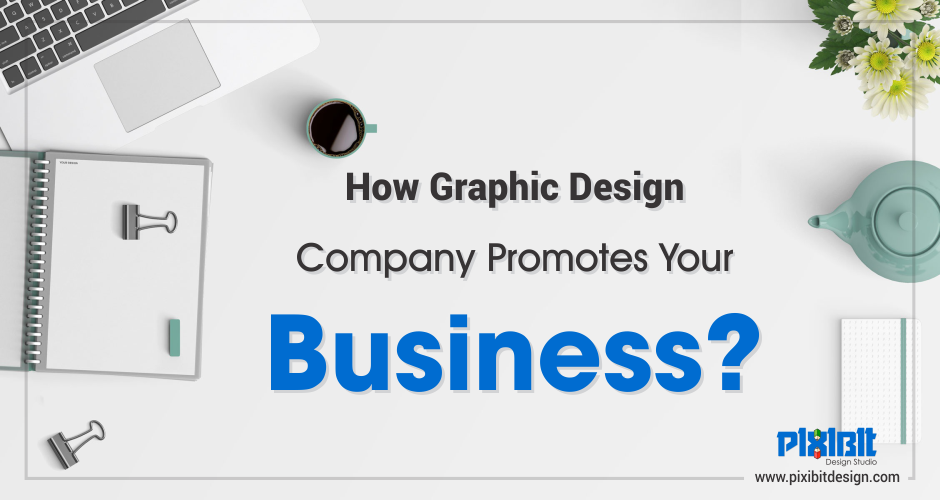 How Graphic Design Company Promotes Your Business?