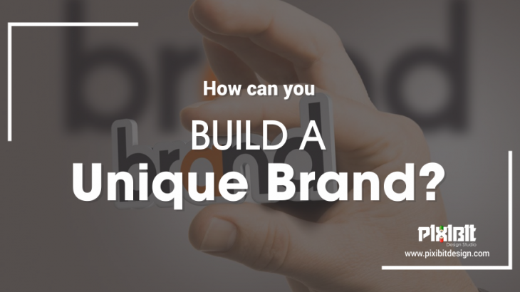 How Can You Build A Unique Brand?