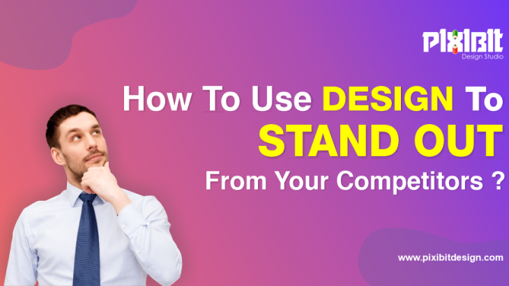 How To Use Design Stand Out From Your Competitors