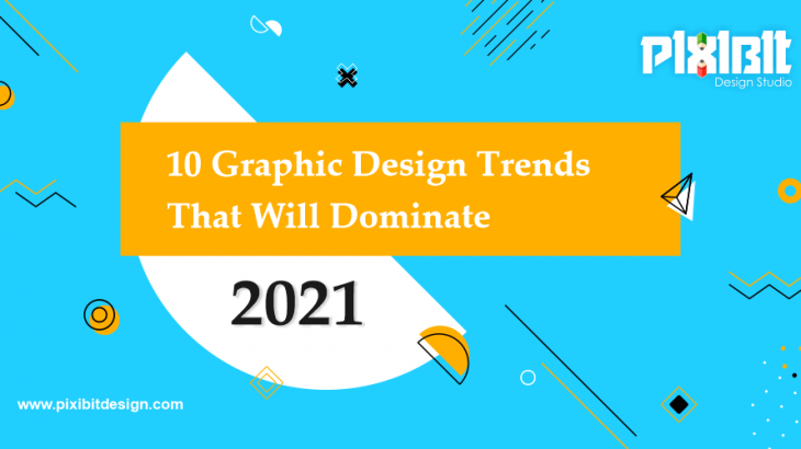 Top 10 graphic design trends that will dominate 2021