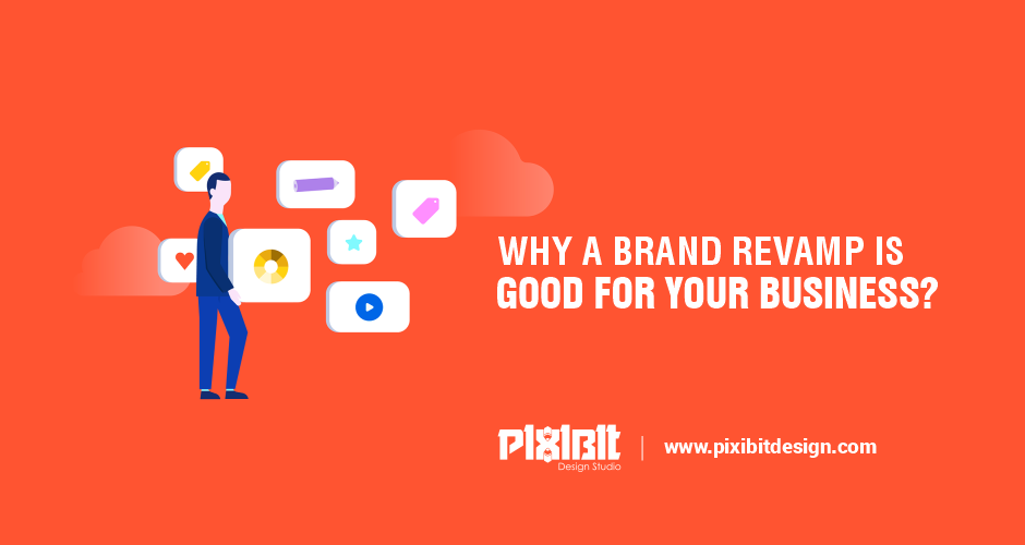 Why A Brand Revamp is Good For Your Business?