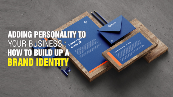 Adding Personality To Your Business: How To Build Up A Brand Identity